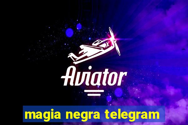 magia negra telegram